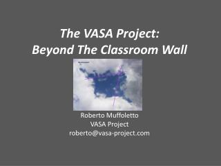 The VASA Project: Beyond The Classroom Wall