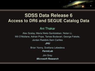 SDSS Data Release 6 Access to DR6 and SEGUE Catalog Data