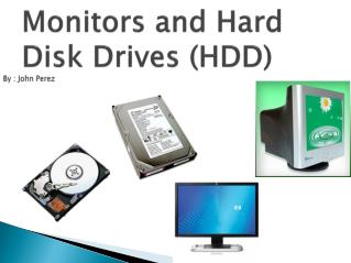 Monitors and Hard Disk Drives (HDD)