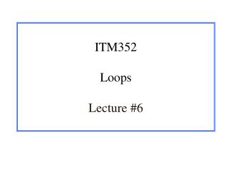 ITM352 Loops Lecture #6