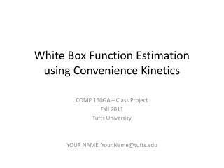 White Box Function Estimation using Convenience Kinetics