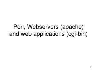 Perl, Webservers (apache) and web applications (cgi-bin)