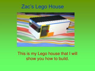 Zac’s Lego House