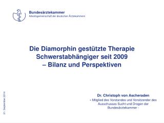 Die Diamorphin gestützte Therapie Schwerstabhängiger seit 2009 – Bilanz und Perspektiven