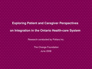 Exploring Patient and Caregiver Perspectives on Integration in the Ontario Health-care System