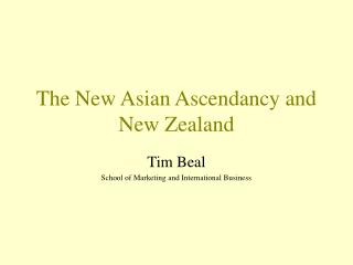 The New Asian Ascendancy and New Zealand