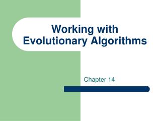 Working with Evolutionary Algorithms