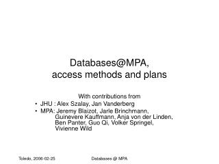 Databases@MPA, access methods and plans