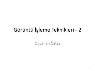 Görüntü İşleme Teknikleri - 2