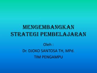 MENGEMBANGKAN STRATEGI PEMBELAJARAN