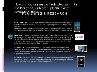 How did you use media technologies in the construction, research, planning and evaluation stage?