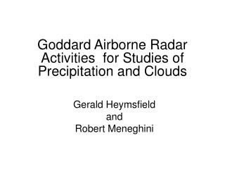 Goddard Airborne Radar Activities for Studies of Precipitation and Clouds