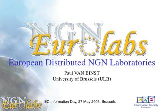 European Distributed NGN Laboratories Paul VAN BINST University of Brussels (ULB)