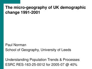 The micro-geography of UK demographic change 1991-2001 Paul Norman