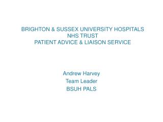 BRIGHTON &amp; SUSSEX UNIVERSITY HOSPITALS NHS TRUST PATIENT ADVICE &amp; LIAISON SERVICE