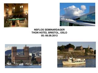 NSFLOS SEMINARDAGER THON HOTEL BRISTOL, OSLO 05.-06.09.2013