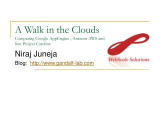 A Walk in the Clouds Comparing Google AppEngine , Amazon AWS and Sun Project Caroline