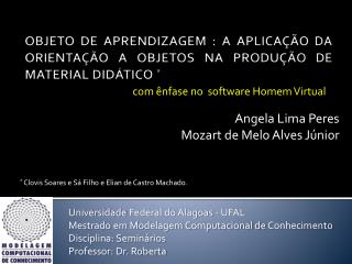 OBJETO DE APRENDIZAGEM : A APLICAÇÃO DA ORIENTAÇÃO A OBJETOS NA PRODUÇÃO DE MATERIAL DIDÁTICO *