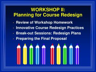 WORKSHOP II: Planning for Course Redesign