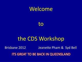 Welcome to the CDS Workshop