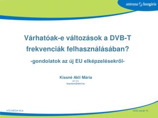 Várhatóak-e változások a DVB-T frekvenciák felhasználásában? -gondolatok az új EU elképzelésekről-