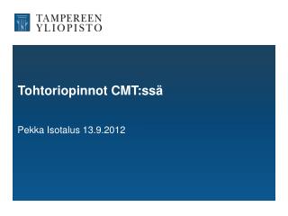 Tohtoriopinnot CMT:ssä