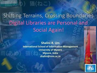 Shifting Terrains, Crossing Boundaries Digital Libraries are Personal and Social Again!