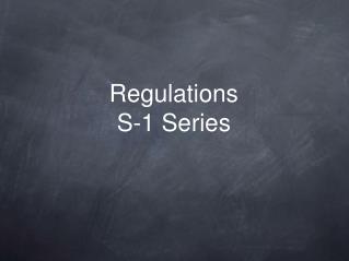 Regulations S-1 Series