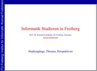 Informatik Studieren in Freiberg Prof. Dr. Konrad Froitzheim, TU Freiberg, Germany