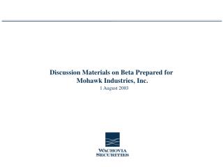 Discussion Materials on Beta Prepared for Mohawk Industries, Inc.