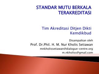 STANDAR MUTU BERKALA TERAKREDITASI Tim Akreditasi Ditjen Dikti Kemdikbud