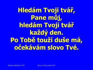 Chci jít za Tebou, Ježíši, cestou Tvou, chci jít za Tebou, Ježíši.