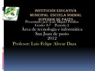 Presentado por: Luis Miguel Pinillos Grado: 8-7 Periodo 2 Área de tecnología e informática