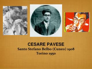CESARE PAVESE Santo Stefano Belbo (Cuneo) 1908 Torino 1950