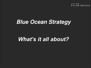 Blue Ocean Strategy What’s it all about?