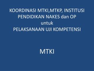 KOORDINASI MTKI,MTKP, INSTITUSI PENDIDIKAN NAKES dan OP untuk PELAKSANAAN UJI KOMPETENSI