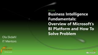 Business Intelligence Fundamentals: Overview of Microsoft’s BI Platform and How To Solve Problem