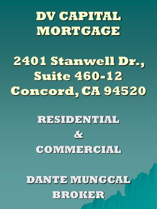DV CAPITAL MORTGAGE 2401 Stanwell Dr., Suite 460-12 Concord, CA 94520