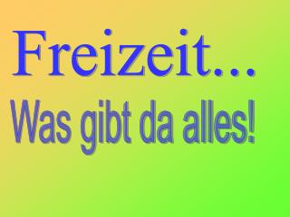 Freizeit...