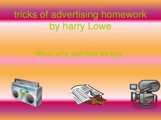 tricks of advertising homework by harry Lowe