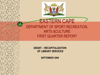 EASTERN CAPE DEPARTMENT OF SPORT RECREATION, ARTS &amp;CULTURE FIRST QUARTER REPORT