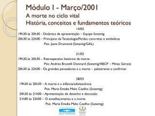 Módulo I - Março/2001 A morte no ciclo vital História, conceitos e fundamentos teóricos