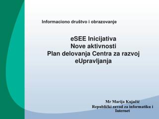 Mr Marija Kujačić Republički zavod za informatiku i Internet