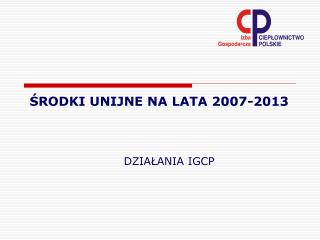 ŚRODKI UNIJNE NA LATA 2007-2013