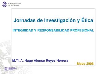 Jornadas de Investigación y Ética INTEGRIDAD Y RESPONSABILIDAD PROFESIONAL