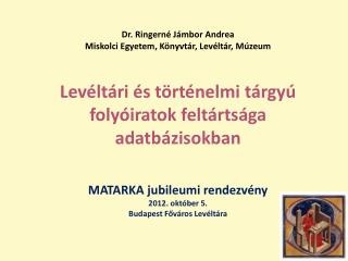 Dr. Ringerné Jámbor Andrea Miskolci Egyetem, Könyvtár, Levéltár, Múzeum