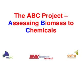 The ABC Project – A ssessing B iomass to C hemicals