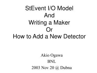 StEvent I/O Model And Writing a Maker Or How to Add a New Detector