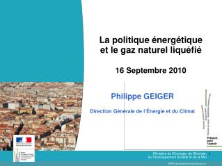L a politique énergétique et le gaz naturel liquéfié 16 Septembre 2010