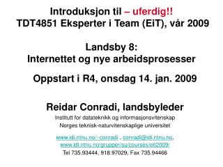 Oppstart i R4, onsdag 14. jan. 2009 Reidar Conradi, landsbyleder